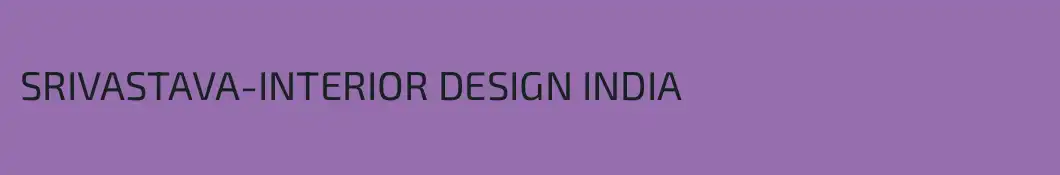 SRIVASTAVA-INTERIOR DESIGN INDIA